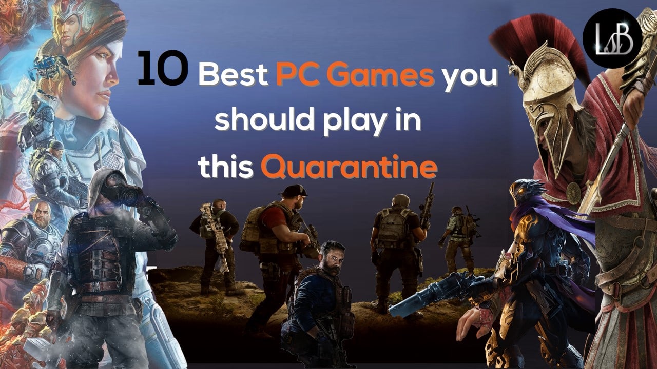 Top 10 PC Games to Play in Lockdown When You Are Bored 